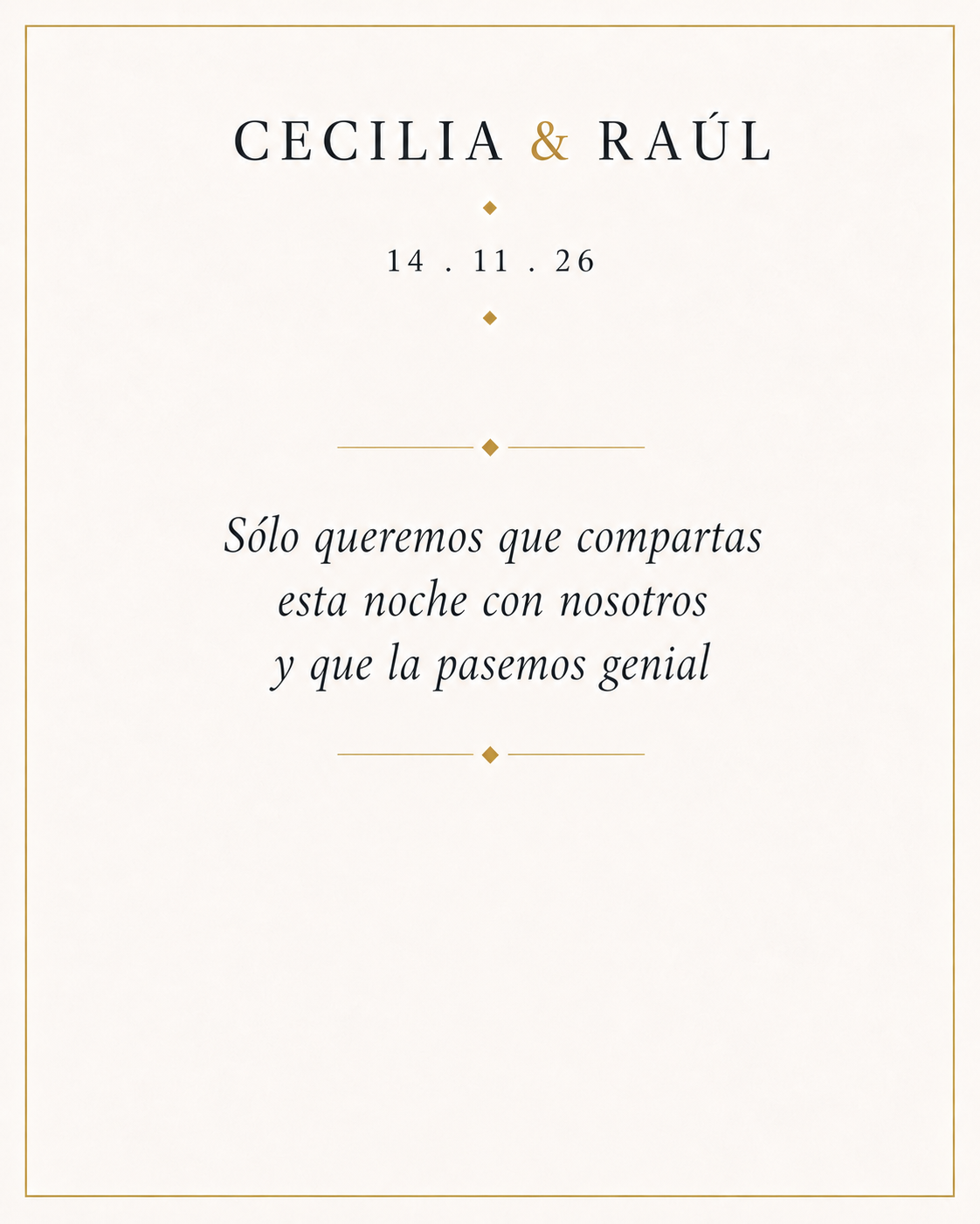 Sólo queremos que compartas esta noche con nosotros y que la pasemos genial